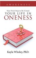 Your First Step to Re-Create Your Life in Oneness