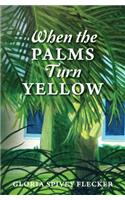 When The Palms Turn Yellow