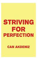 Striving for Perfection