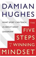 The Five Steps to a Winning Mindset: What Sport Can Teach Us about Great Leadership