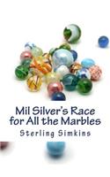 Mil Silver's Race for All the Marbles