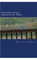 Jack Rabbit and Gray Squirrel See the Worlds