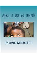 Dad I Need You!: (English)