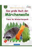 BROCKHAUSEN Bastelbuch Bd. 6: Das grosse Buch der Märchenwolle: Tiere im Wintertierpark(6 Kleinste Entdecker)