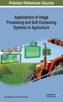 Applications of Image Processing and Soft Computing Systems in Agriculture