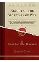 Report of the Secretary of War, Vol. 1: Being Part of the Message and Documents Communicated to the Two Houses of Congress at the Beginning of the Second Session of the Forty-Second Congress (Classic Reprint): Being Part of the Message and Documents Communicated to the Two Houses of Congress at the Beginning of the Second Session of the Forty-Second Congre