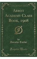 Abbot Academy Class Book, 1908 (Classic Reprint)