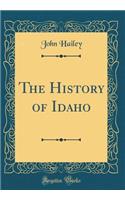The History of Idaho (Classic Reprint)