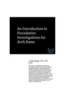 An Introduction to Foundation Investigations for Arch Dams