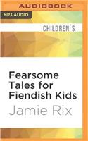 Fearsome Tales for Fiendish Kids