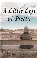 A Little Left of Pretty