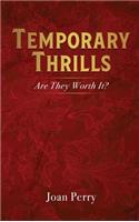 Temporary Thrills