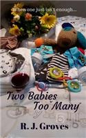 Two Babies Too Many: A Romantic Comedy
