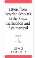 Letters from Assyrian Scholars to the Kings Esarhaddon and Assurbanipal