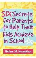 Six Secrets for Parents to Help Their Kids Achieve in School