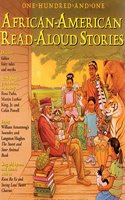 101 African-American Read-Aloud Stories: Ten-Minute Readings from the World's Best-Loved Literature