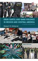 Drug Cartel and Gang Violence in Mexico and Central America