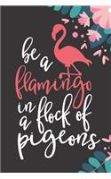 Be A Flamingo In A Flock Of Pigeons