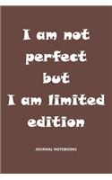 I am not perfect but I am limited edition