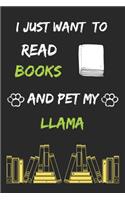 I just want to read books and pet my llama Notebook funny pets owner Gift: Lined Notebook / Journal Gift, 120 Pages, 6x9, Soft Cover, Matte Finish