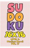 Sudoku 16 x 16 Level 3: Medium Hard! Vol. 17: Play 16x16 Grid Sudoku Medium Hard Level Volume 1-40 Solve Number Puzzles Become A Sudoku Expert On The Road Paper Logic Games
