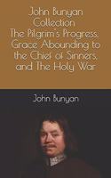 John Bunyan Collection: The Pilgrim's Progress, Grace Abounding to the Chief of Sinners, and The Holy War