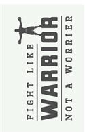 Fight Like Warrior Not a Worrier
