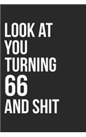 Look At You Turning 66 And Shit