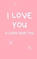 I love You A Little Wish You