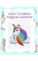 How to Draw Magical Unicorns: How to Draw Magical Unicorns for Kids Dream Come True Amazing Cute Unicorn Kawaii A Step-by-Step Drawing and Activity Book for Kids to Learn to Draw