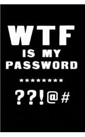 WTF Is My Password: Notebook, password book small 6" x 9" 120 Pages Organizer/Log Book/ Reminder/Notebook for Passwords and Shit/Password Book/Gift for Friends/Coworker