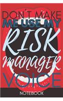 Don't Make Me Use My Risk Manager Voice