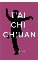T'ai Chi Ch'uan - Notebook: Blank College Ruled Gift Journal