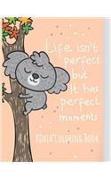 Koala Coloring Book: Koala Toy Gifts for Toddlers, Kids ages 4-8, Girls Ages 8-12 or Adult Relaxation - Cute Stress Relief Animal Birthday Coloring Book Made in USA