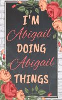 I'm Abigail Doing Abigail Things personalized name notebook for girls and women