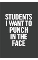 Students I Want to Punch in the Face