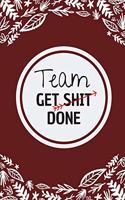 Team get shit done