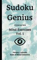 Sudoku Genius Mind Exercises Volume 1: Vernon, Colorado State of Mind Collection