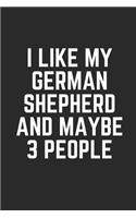 I Like My German Shepherd and Maybe 3 People