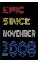 Epic Since November 2008 Notebook Birthday Gift For Women/Men/Boss/Coworkers/Colleagues/Students/Friends.
