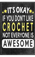 it's okay if you don't like crochet not everybody is awesome Gift for crochet lovers
