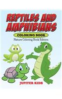 Reptiles And Amphibians Coloring Book: Nature Coloring Book Edition