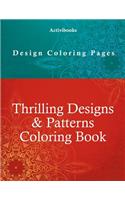 Thrilling Designs & Patterns Coloring Book - Design Coloring Pages
