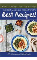 Best Meals are made from the Best Recipes! Meal Planner Recipes Edition