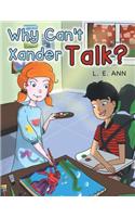 Why Can't Xander Talk?