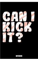 Can I Kick It? Notebook: Kickboxing Bodybuilding Notizbuch für das Fitnessstudio I Workout Log Book Gewichtheben I Track your Progress Kraftsteigerung Cardio und Kraft A5 Pa