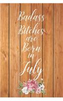 Badass Bitches are Born in July: Cute Funny Journal / Notebook / Diary Gift for Women, Perfect Birthday Card Alternative For Coworker or Friend (Blank Line 110 pages)