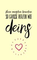Kleine Menschen Brauchen So Grosse Herzen Wie Deins: A5 BLANKO Geschenkidee für Lehrer Erzieher - Abschiedsgeschenk Grundschule - Klassengeschenk - Dankeschön - Lehrerplaner - Buch zur Einschulung
