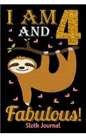 I Am 4 And Fabulous! Sloth Journal: Happy Birthday Notebook For 4 Year Old Boy Girl - 6x9 Unique Diary - 120 Blank Lined Pages - Cute Composition Book (Sloth Birthday Gift)