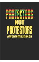 Protectors Not Protestors #wearemaunakea